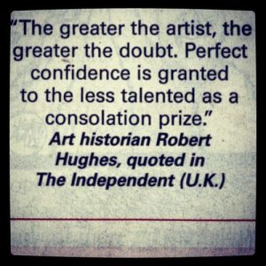 the-greater-the-artistthe-greater-the-doubtperfect-confidence-is-granted-to-the-less-talented-as-a-consolation-prize